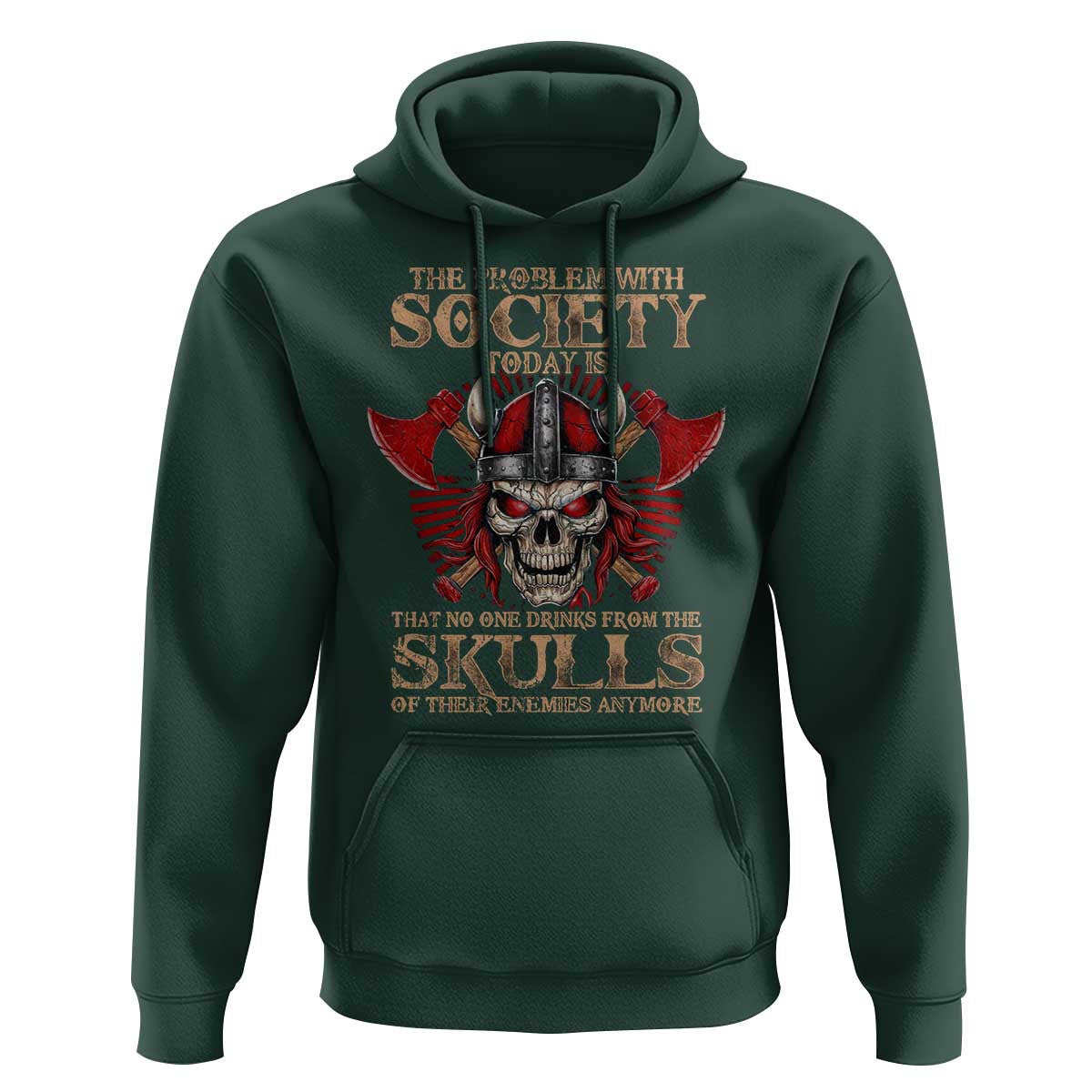 The Problem Is That No One Drinks From The Skulls Of Their Enemies Anymore Viking Hoodie Cotton