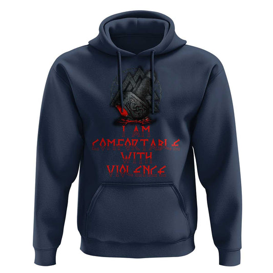 I Am Comfortable With Violence Viking Hoodie Cotton