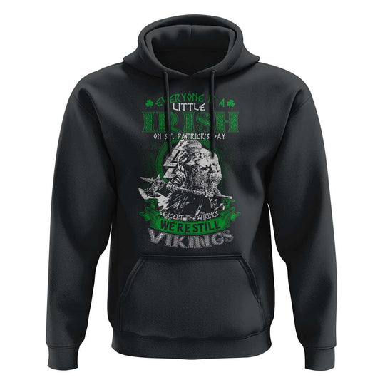 Funny Viking St. Patrick's Day Everyone Is A Little Irish On St. Patrick's Day Except The Viking We're Still Viking Hoodie Cotton