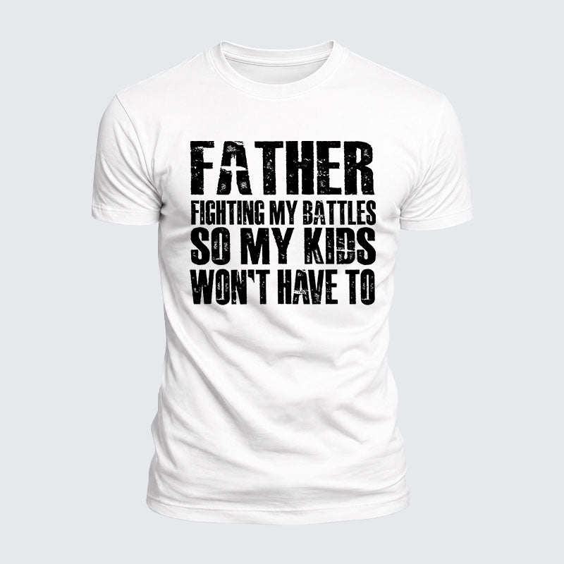 Luxe Mercerized Cotton Tee - FATHER - Fighting My Battles So My Kids Won't Have To