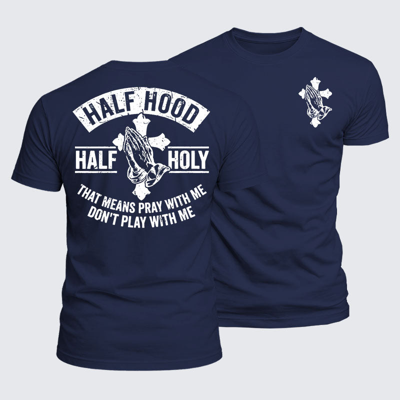 Luxe Mercerized Cotton Tee - Half Hood Half Holy That Means Pray With Me Don't Play With Me