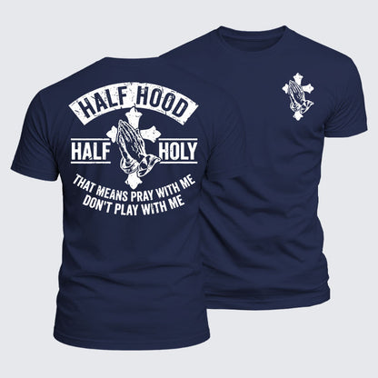 Luxe Mercerized Cotton Tee - Half Hood Half Holy That Means Pray With Me Don't Play With Me