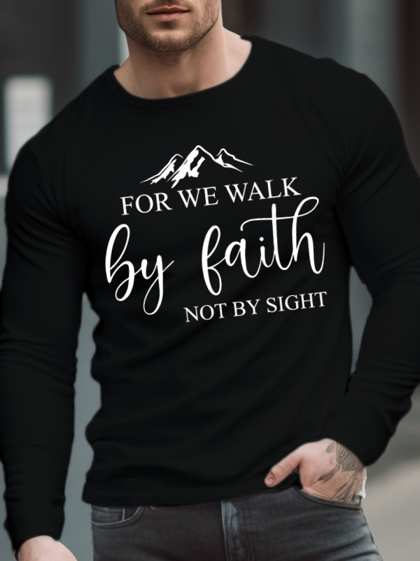 For We Walk By Faith Long Sleeve T-shirt