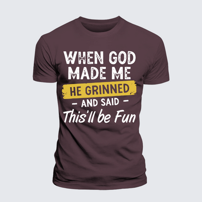 Luxe Mercerized Cotton Tee - When God Made Me He Grinned And Said This Will Be Fun