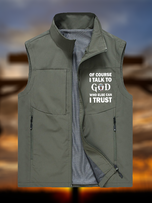 Of Course I Talk To God Who Else Can I Trust Jesus God Christian Outdoor Quick-dry Vest