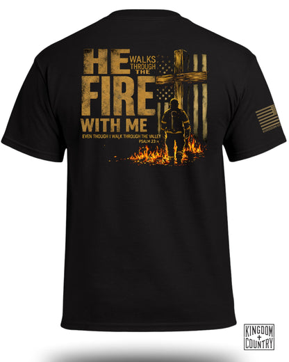 He Walks Through Fire with Me - Firefighter Edition T-Shirt