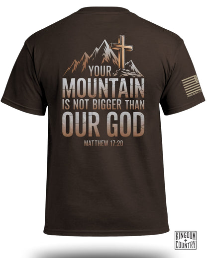 Your Mountain Is Not Bigger T-Shirt