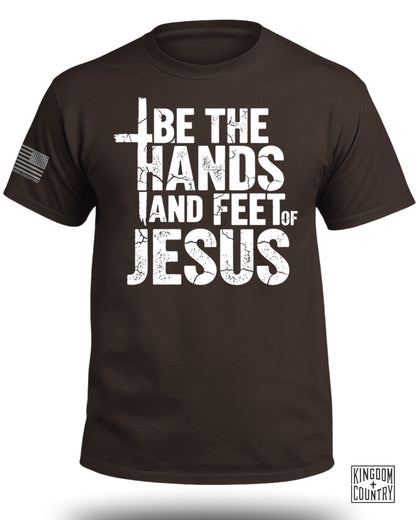 Be The Hands and Feet Of Jesus T-Shirt