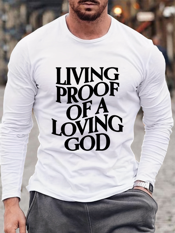 Living Proof Of A Loving God Long Sleeve T-Shirt