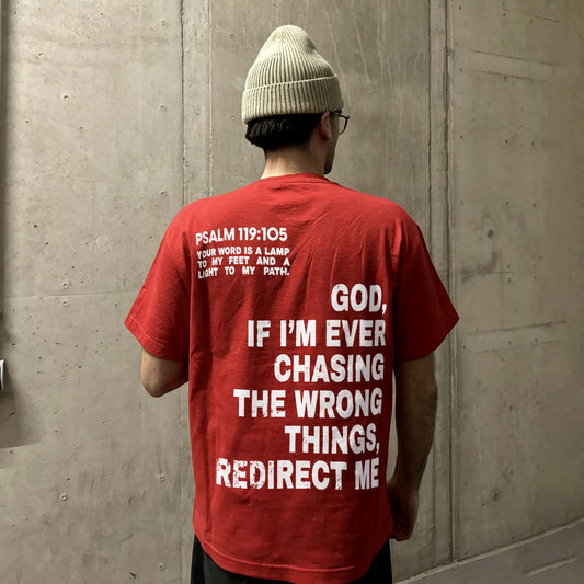 Psalm 119:105 Your word is a lamp to my feet and a light to my path. God, if i'm ever chasing the wrong things, redirect me Printed Men's T-shirt