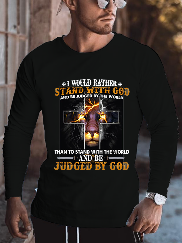 I Would Rather Stand with God and Be Judged by the World Long Sleeve T-Shirt