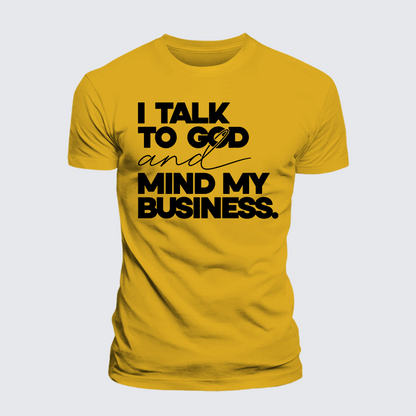 Luxe Mercerized Cotton Tee - I Talk To God And Mind My Business