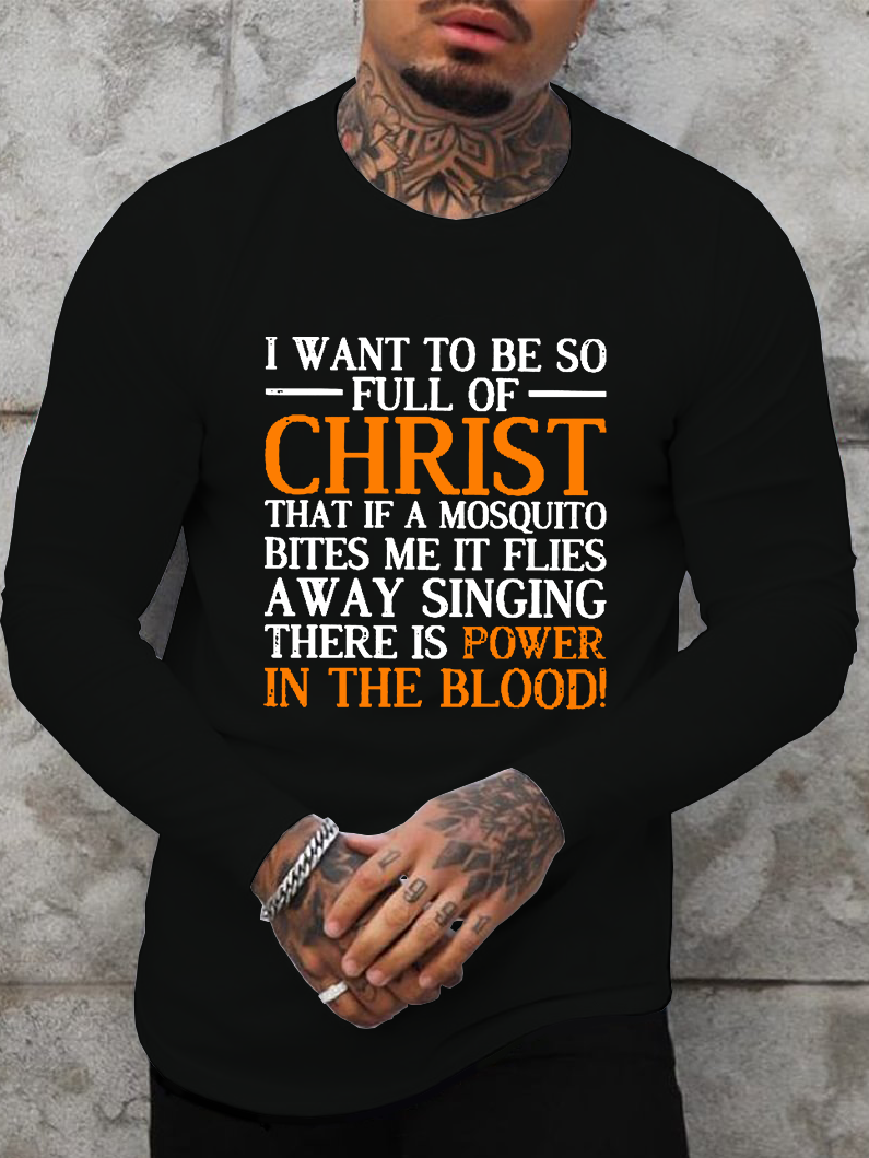 I Want To Be So Full Of Christ Long Sleeve T-Shirt