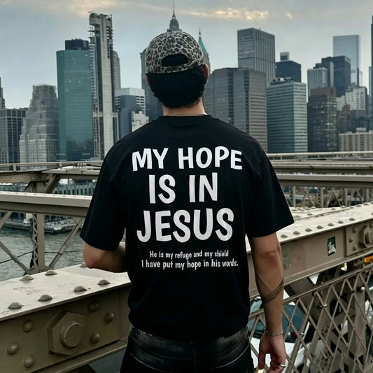 My Hope Is In Jesus He Is My Refuge And My Shield I Have Put My Hope In His Words Printed Men's T-shirt