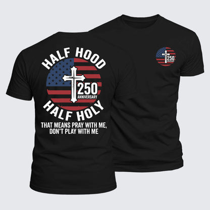 Luxe Mercerized Cotton Tee - Half Hood Half Holy That Means Pray With Me Don't Play With Me