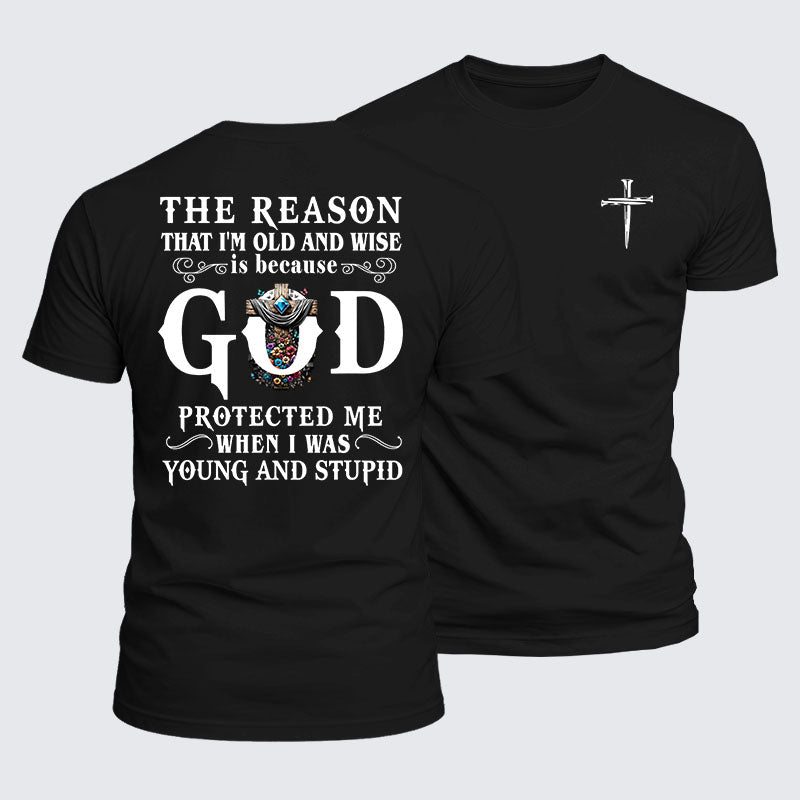Luxe Mercerized Cotton Tee - The Reason That I'm Old And Wise Is Because God Protected Me When I Was Young And Stupid