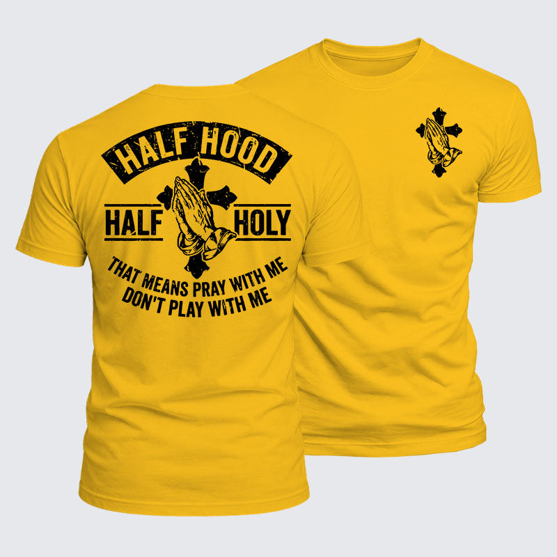 Luxe Mercerized Cotton Tee - Half Hood Half Holy That Means Pray With Me Don't Play With Me