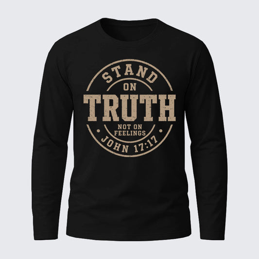 Stand On Truth Not On Feelings Cotton Long Sleeve T-Shirt