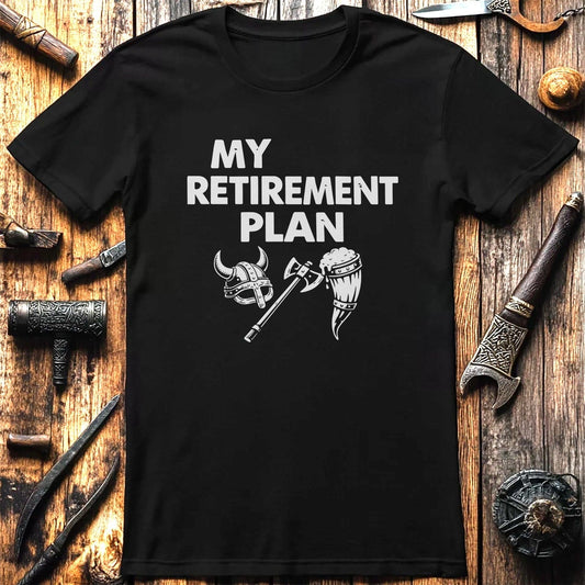 MY RETIREMENT PLAN AXE 026 T Shirt US