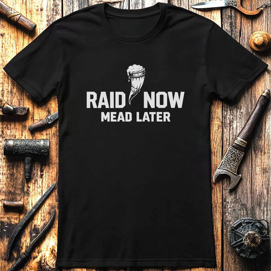 RAID NOW MEAD LATER 026 T Shirt US