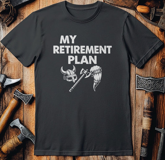 MY RETIREMENT PLAN AXE 026 T Shirt US
