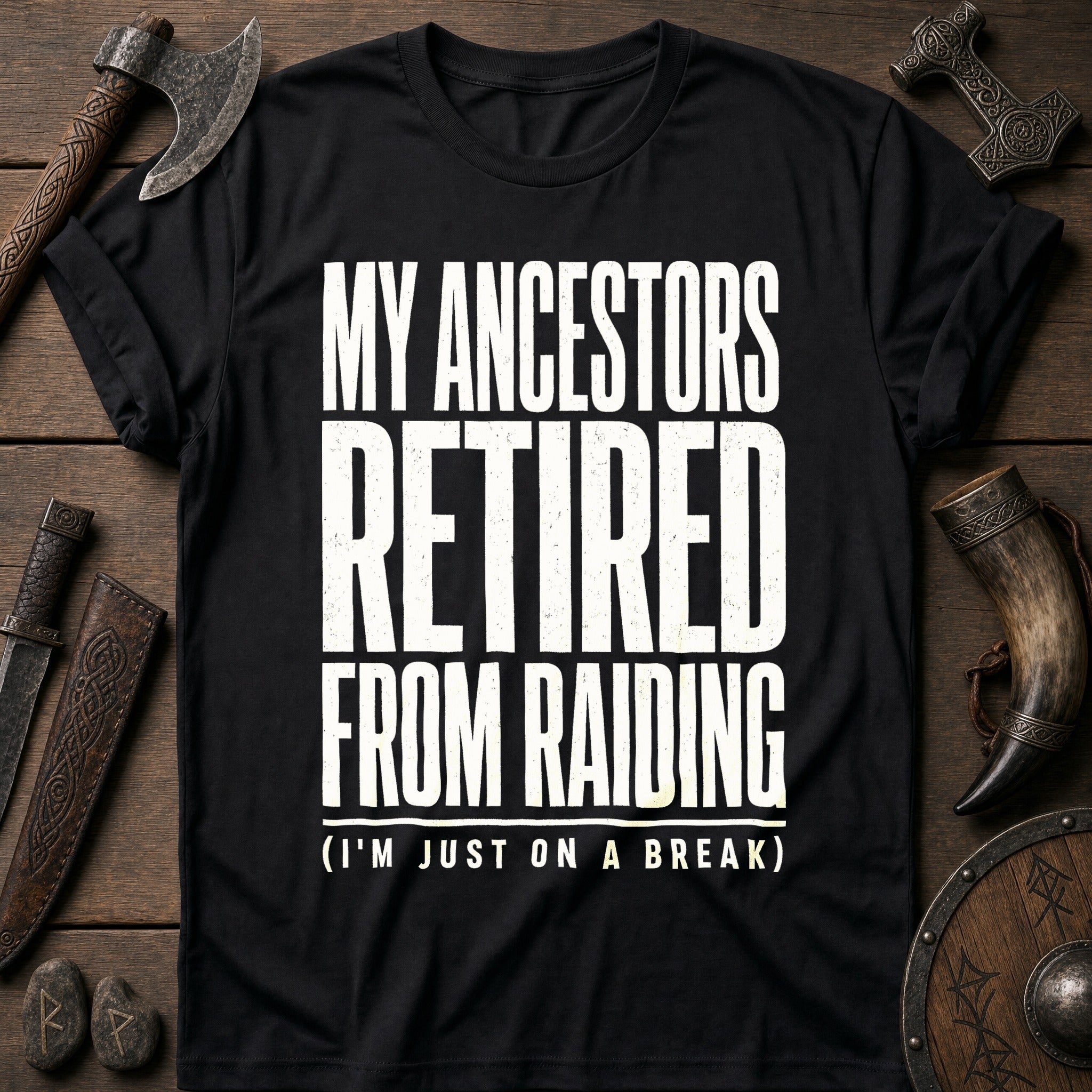 My Ancestors Retired From Raiding Viking T-Shirt US