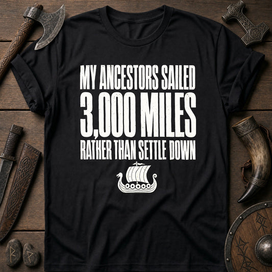 My Ancestors Sailed 3,000 Miles Viking T-Shirt US