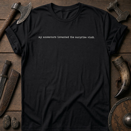 My Ancestors Invented The Surprise Visit Viking T-Shirt US