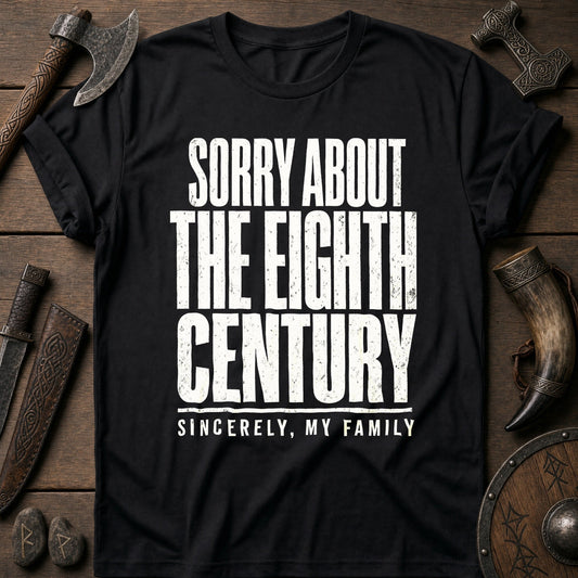 Sorry About The Eighth Century Viking T-Shirt US