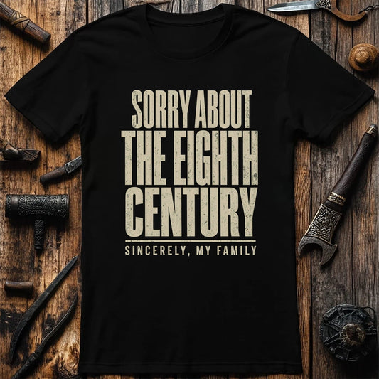 Sorry About The Eighth Century Viking T-Shirt US