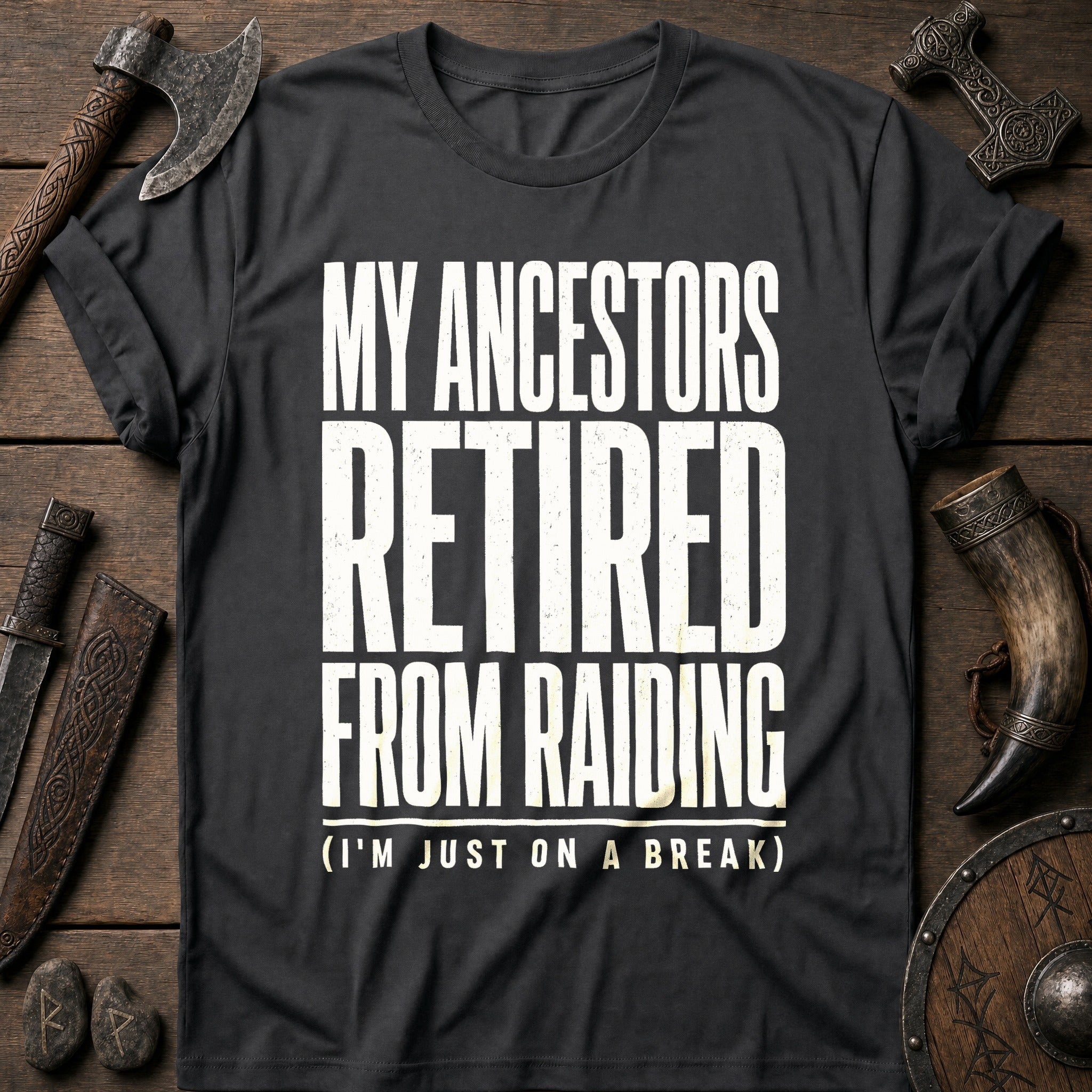 My Ancestors Retired From Raiding Viking T-Shirt US