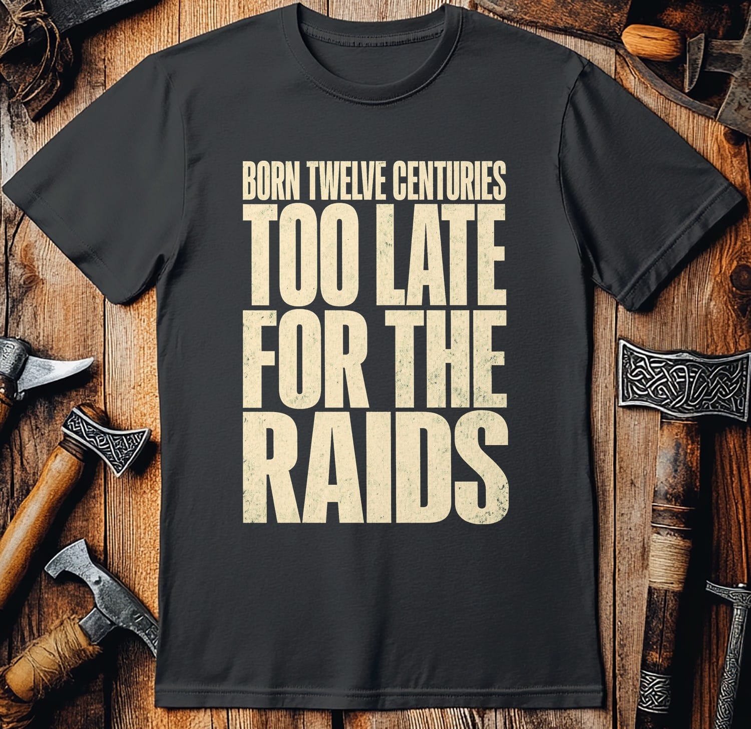 Born Twelve Centuries Too Late For The Raids Viking T-Shirt EU