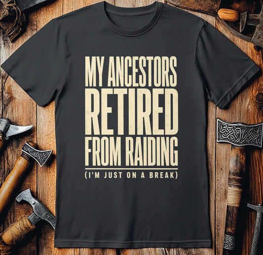 My Ancestors Retired From Raiding Viking T-Shirt US