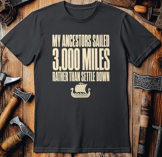 My Ancestors Sailed 3,000 Miles Viking T-Shirt US