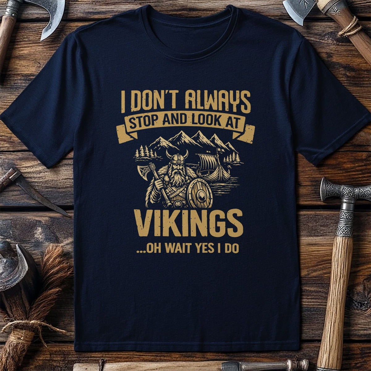 ALWAYS LOOK AT VIKINGS 026 T Shirt