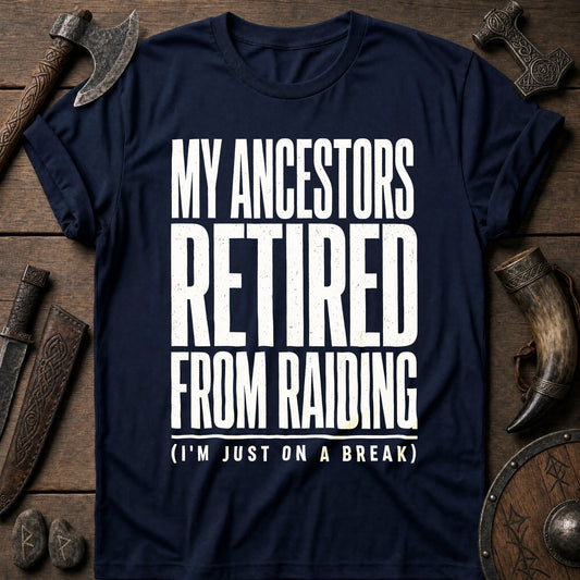 My Ancestors Retired From Raiding Viking T-Shirt US