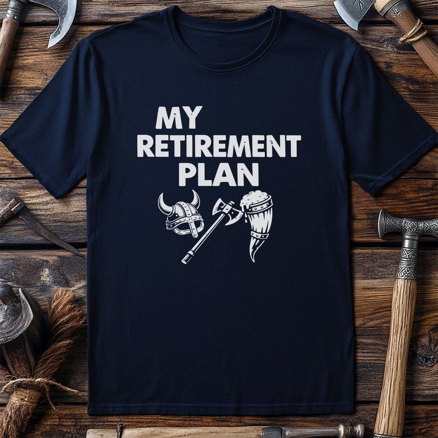 MY RETIREMENT PLAN AXE 026 T Shirt US