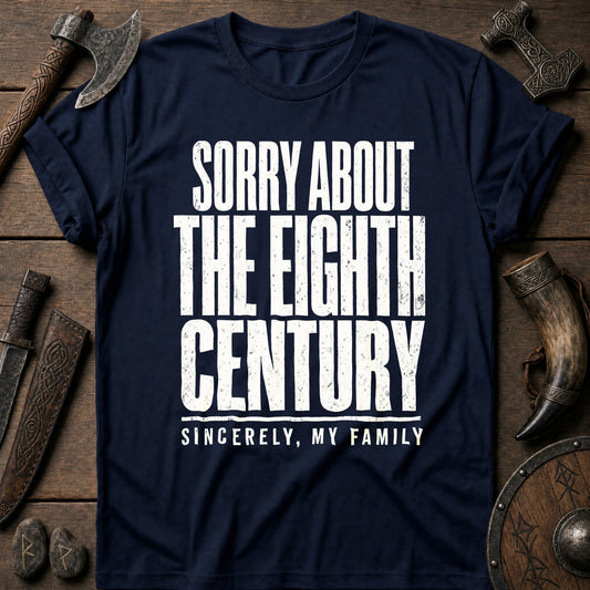 Sorry About The Eighth Century Viking T-Shirt US