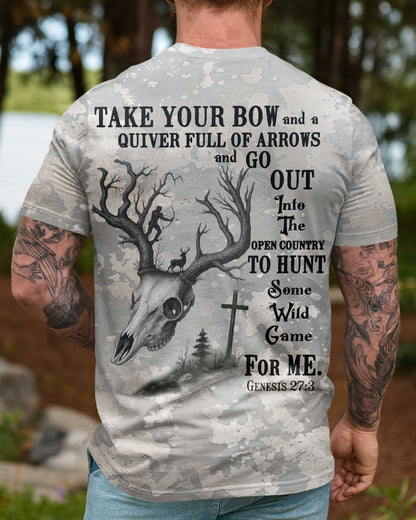 Take Your Bow And A Quiver Full Of Arrows And Go Out Into The Open Country To Hunt Some Wild Game For Me All Over Print T-Shirt