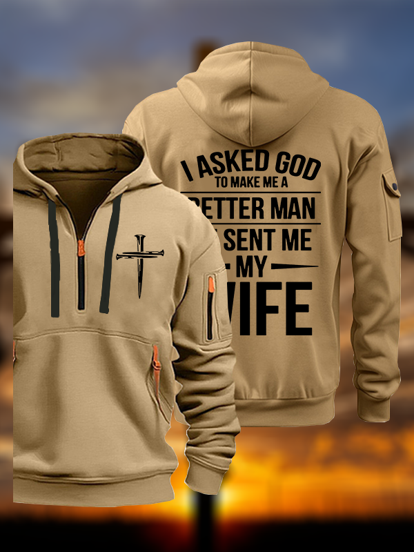 I Asked God To Make Me A Better Man He Sent Me My Wife  Jesus God Christian Zipper Hoodies