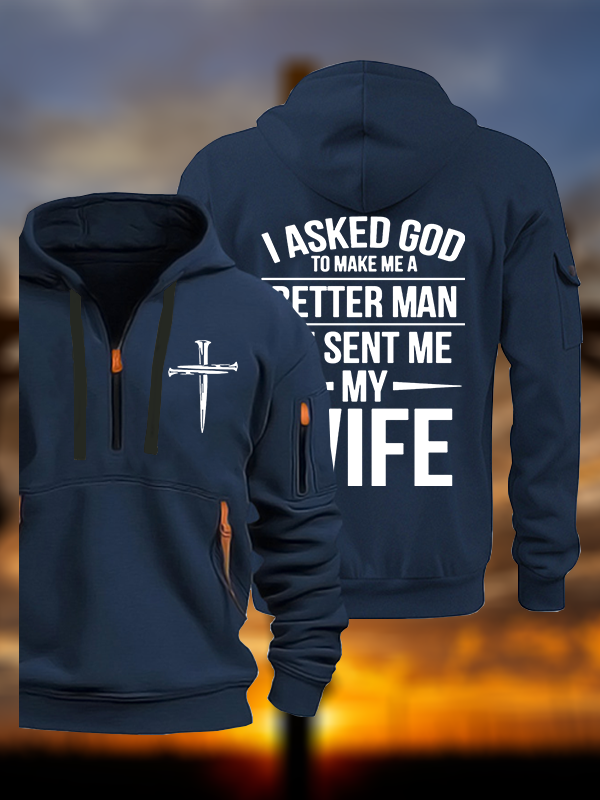 I Asked God To Make Me A Better Man He Sent Me My Wife  Jesus God Christian Zipper Hoodies