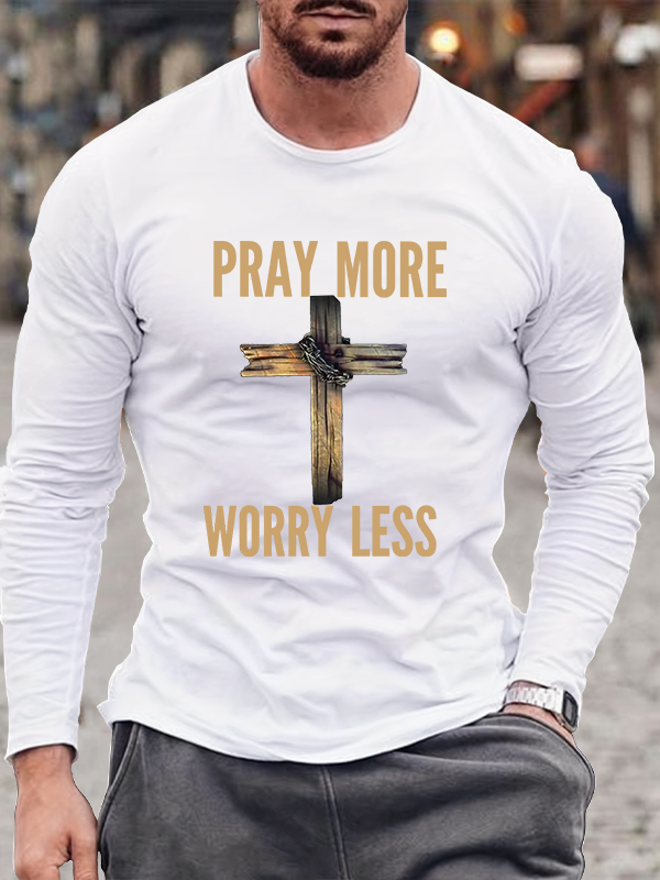 Pray More Worry Less Christian Cotton Long Sleeve T-Shirt