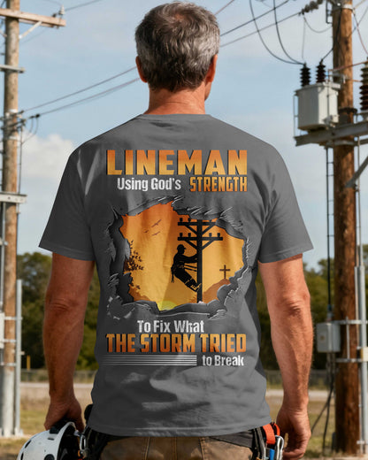 Lineman Using God’s Strength To Fix What The Storm Tried to Break T-Shirt