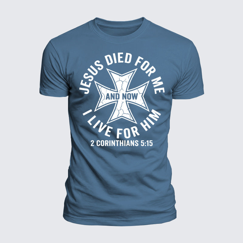 Luxe Mercerized Cotton Tee - Jesus Died For Me And Now I Live For Him
