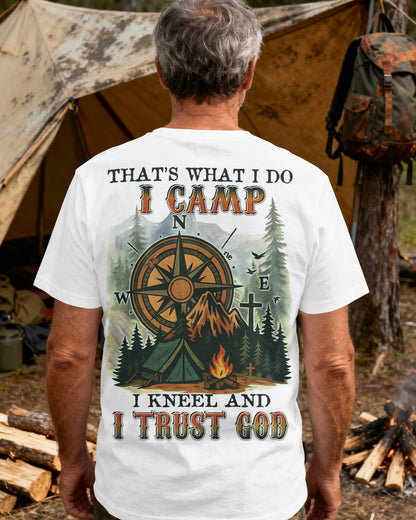 That’s What I Do I Camp I Kneel And I Trust God T-Shirt