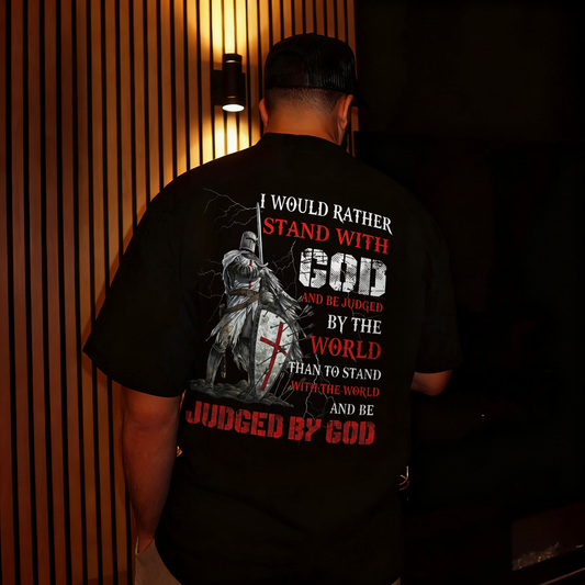 I Would Rather Stand With God And Be Judged By The World