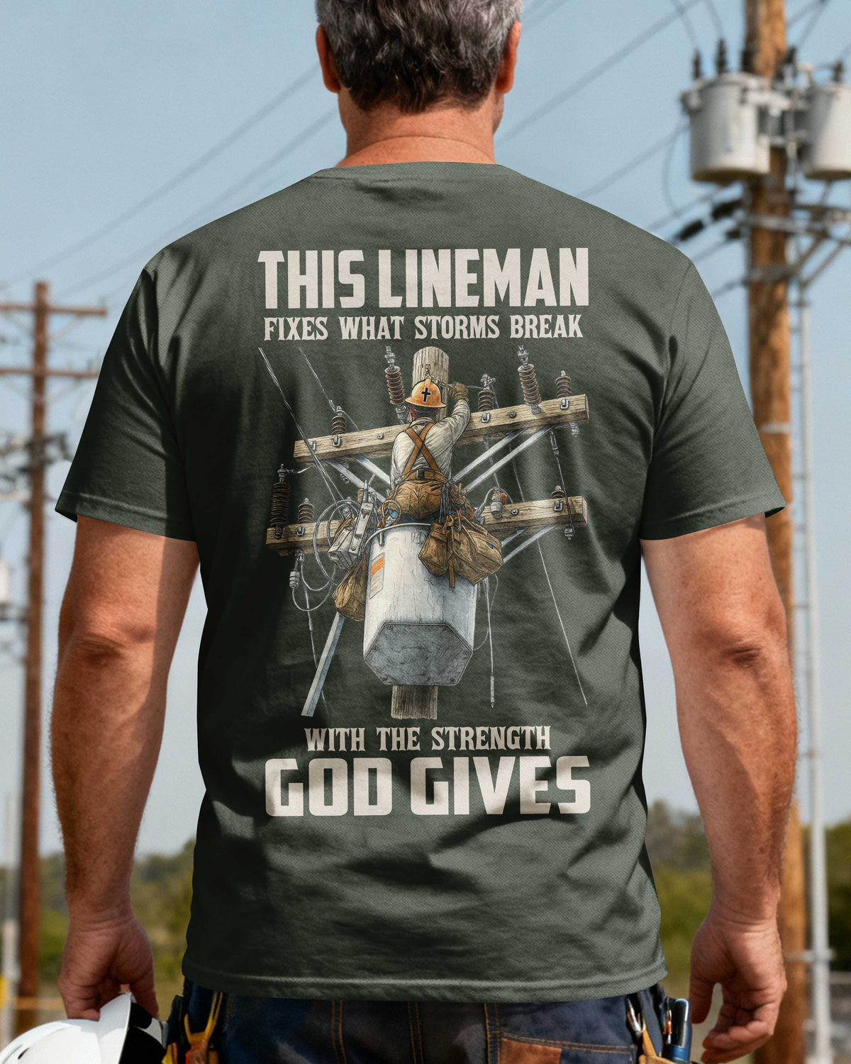 This Lineman Fixes What Storms Break With The Strength God Gives T-Shirt