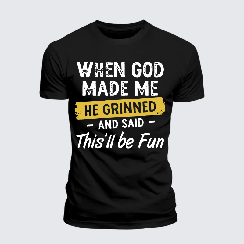 Luxe Mercerized Cotton Tee - When God Made Me He Grinned And Said This Will Be Fun