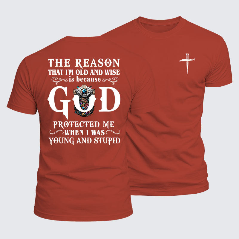 Luxe Mercerized Cotton Tee - The Reason That I'm Old And Wise Is Because God Protected Me When I Was Young And Stupid