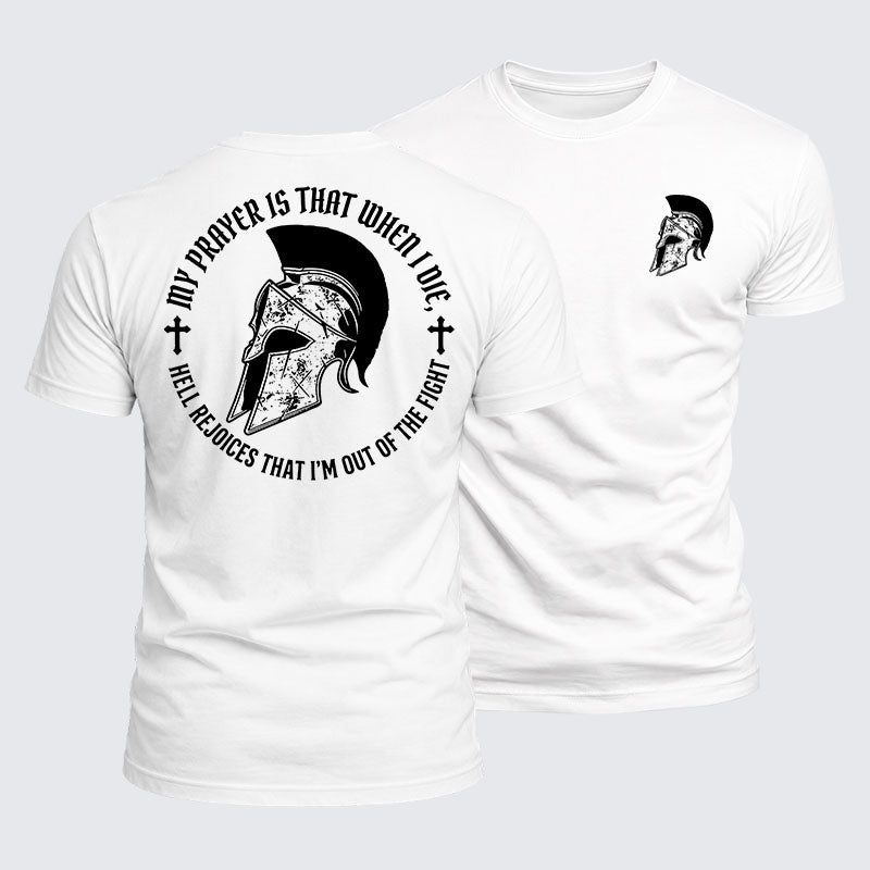 Luxe Mercerized Cotton Tee - My Prayer Is That When I Die, Hell Rejoices That I¡¯M Out Of The Fight